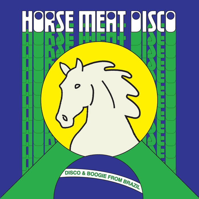 Horse Meat Disco Presents Disco & Boogie From Brazil Volume 1