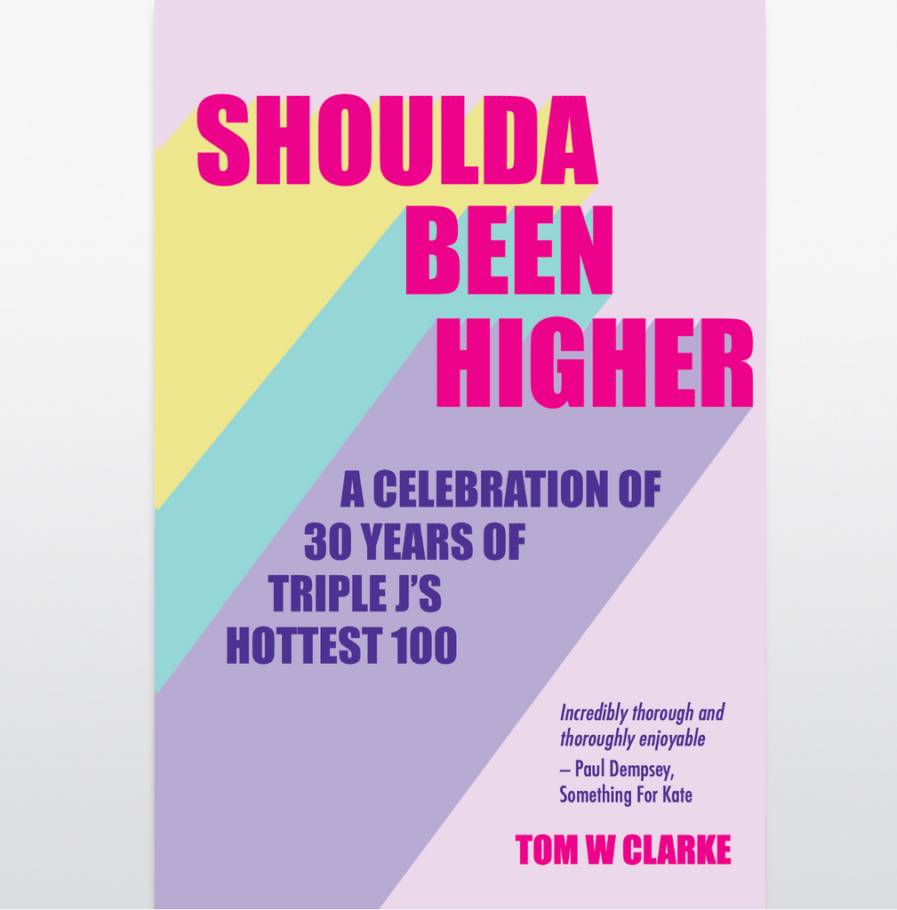 Shoulda Been Higher: A Celebration of 30 Years of Triple J's Hottest 100