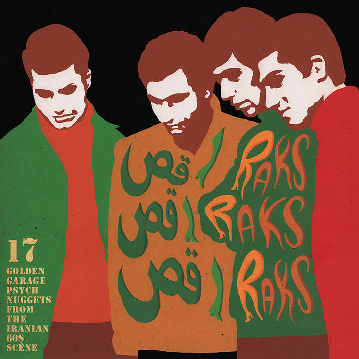Raks Raks Raks: 17 Golden Garage Psych Nuggets From The Iranian 60s Scene