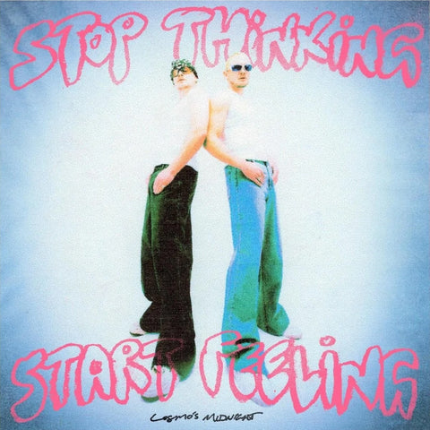 Stop Thinking Start Feeling