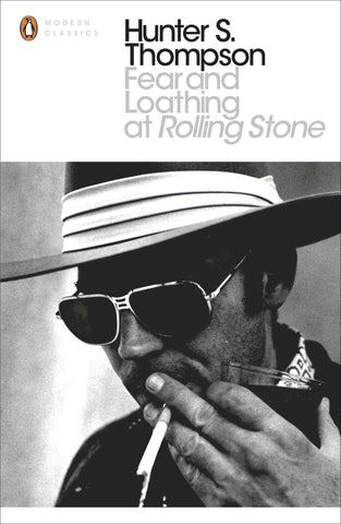 Fear and Loathing at Rolling Stone The Essential Writing of Hunter S. Thompson