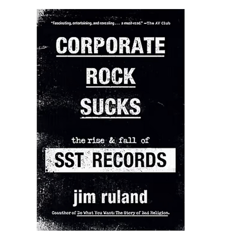 Corporate Rock Sucks The Rise and Fall of SST Records