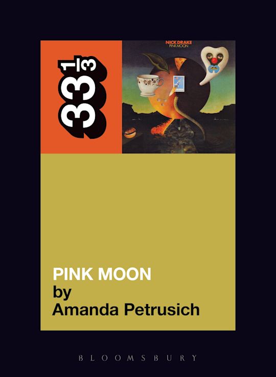 Nick Drake's Pink Moon - Amanda Petrusich