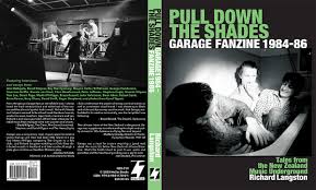 Pull Down the Shades: Garage Fanzine 1984-86 - Tales from the NZ Music Underground