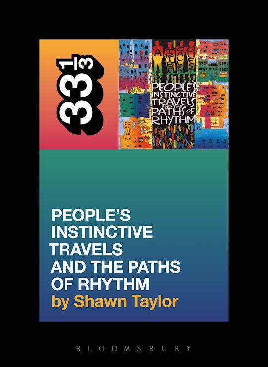 A Tribe Called Quest's People's Instinctive Travels and the Paths of Rhythm - Shawn Taylor