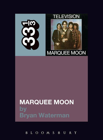 Television's Marquee Moon - Bryan Waterman