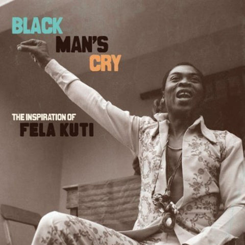 Black Man's Cry: The Inspiration Of Fela Kuti