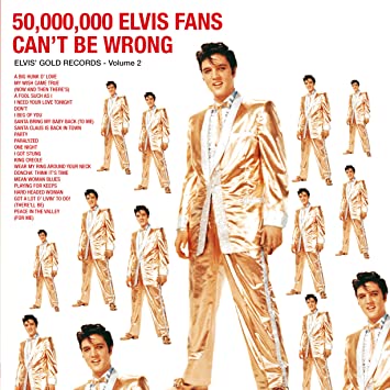 50,000,000 elvis fans Cant be Wrong