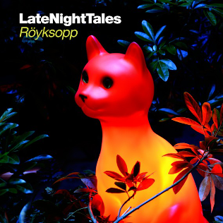 Late Night Tales Royskopp