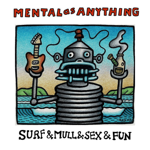 Surf & Mull & Sex & Fun: The Classic Recordings of Mental as Anything