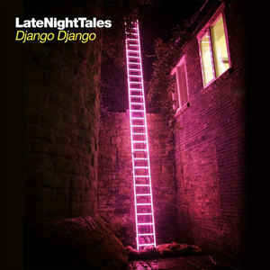 Late Night Tales Django Django