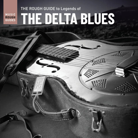 Rough Guide To The Legends of the Delta Blues