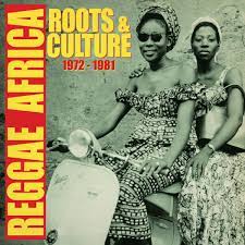 Reggae Africa (Roots & Culture 1972-1981)
